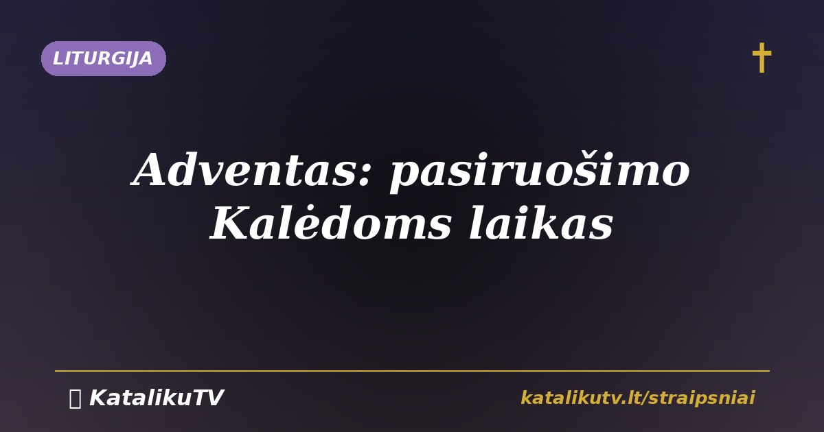 Adventas: pasiruošimo Kalėdoms laikas