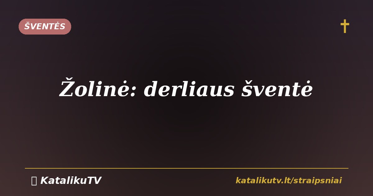Žolinė: derliaus ir gamtos šventė katalikų tradicijoje