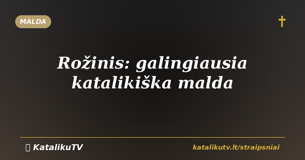Rožinis: galingiausia katalikiška malda